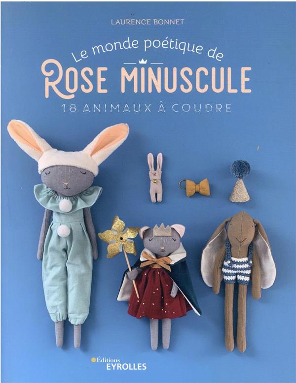 Le monde poétique de Rose Minuscule. 18 animaux à coudre