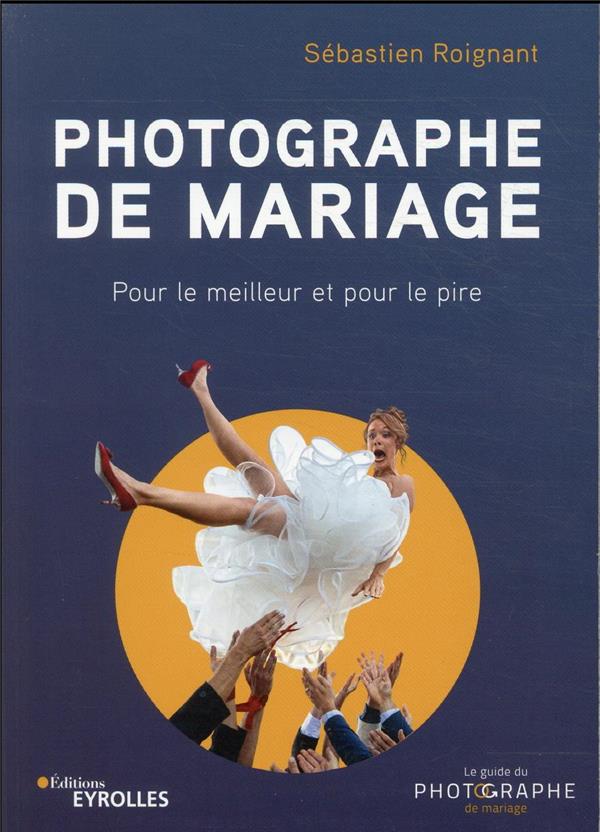 Photographe de mariage. Pour le meilleur et pour le pire