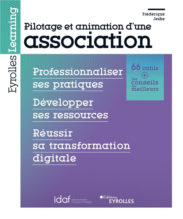 Pilotage et animation d'une association. Professionnaliser ses pratiques, développer ses ressources