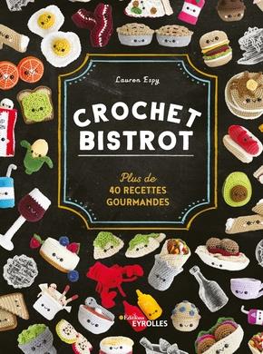 Crochet bistrot. Plus de 40 recettes gourmandes