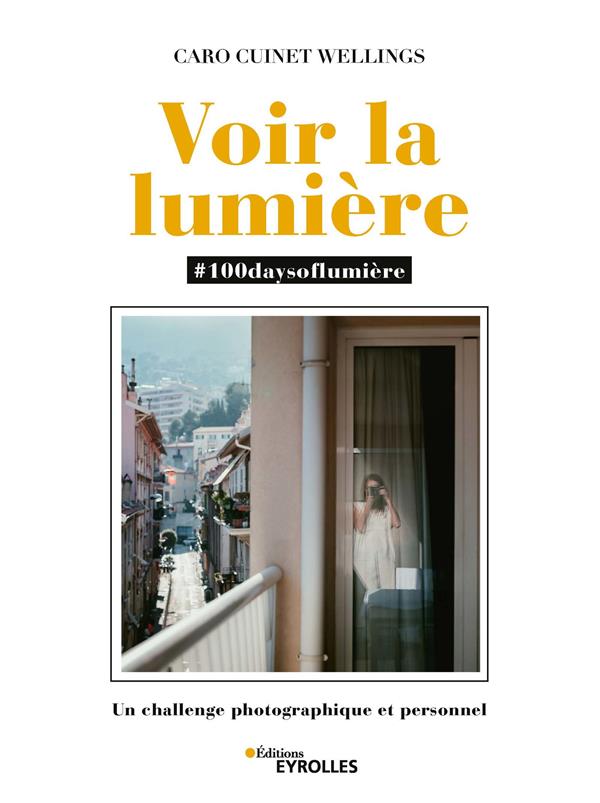 Voir la lumière. #100daysoflumière, un challenge photographique et personnel