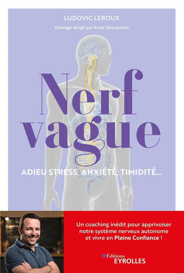 Nerf vague : adieu stress, anxiété, timidité... Un coaching inédit pour apprivoiser notre système ne