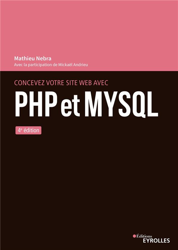 Concevez votre site web avec PHP et MySQL. 4e édition