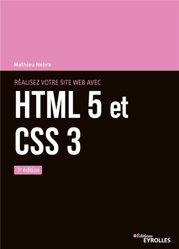 Réalisez votre site web avec HTML 5 et CSS 3. 3e édition