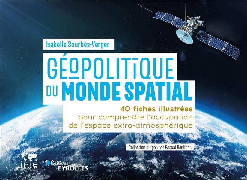 Géopolitique du monde spatial. 40 fiches illustrées pour comprendre l'occupation de l'espace extra-a