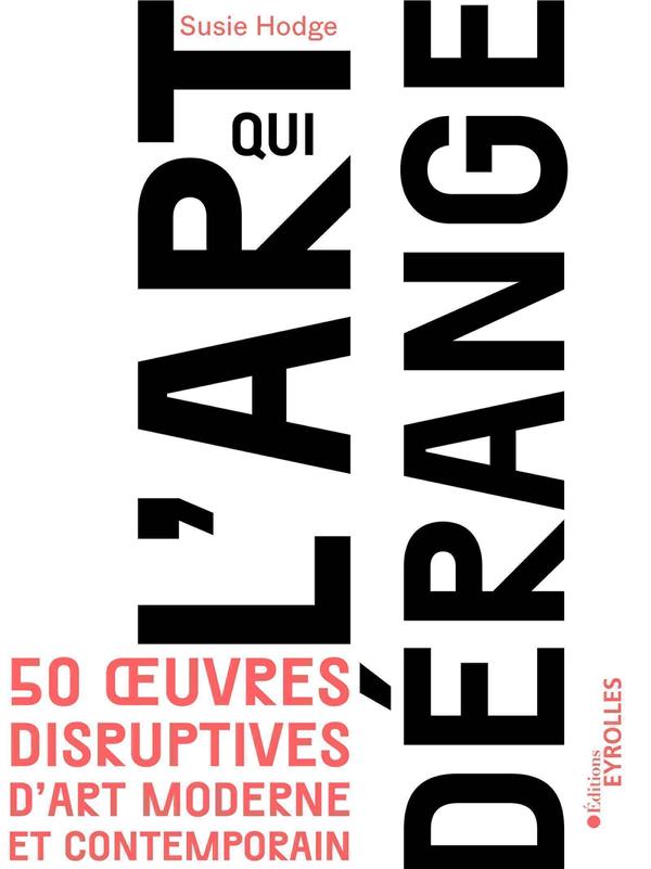 L'art qui dérange. 50 oeuvres disruptives d'art moderne et contemporain