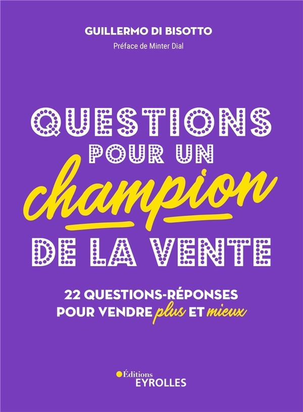 Questions pour un champion de la vente. 24 questions-réponses pour vendre plus et mieux