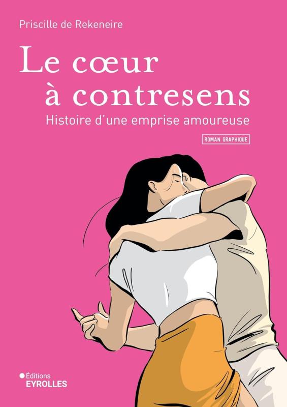 Le coeur à contresens. Histoire d'une emprise amoureuse