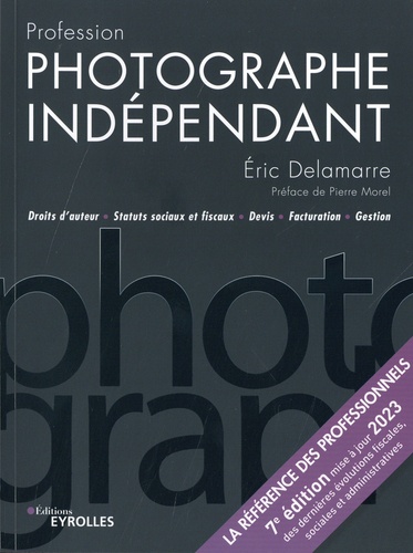Profession photographe indépendant. 7e édition