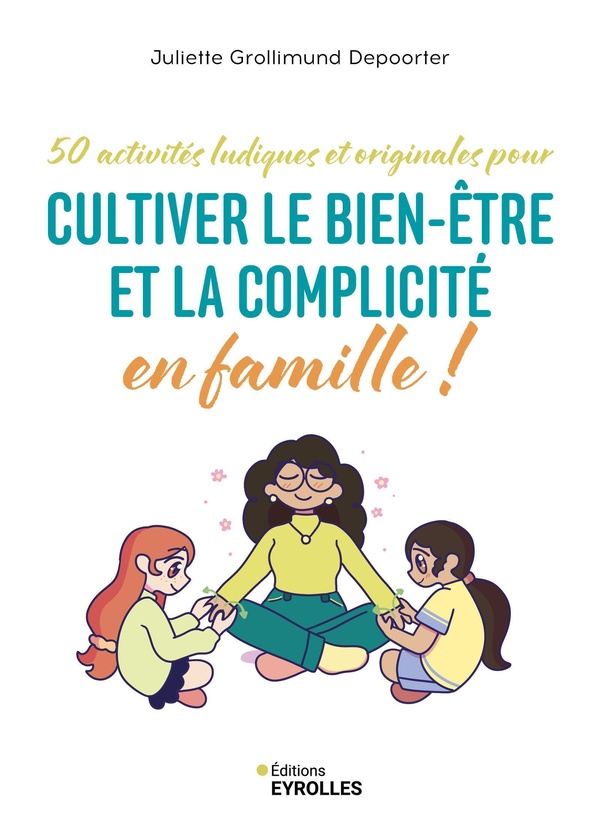50 activités ludiques et originales pour cultiver le bien-être et la complicité en famille !