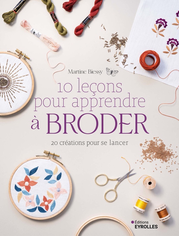 10 leçons pour apprendre à broder. 20 créations pour se lancer
