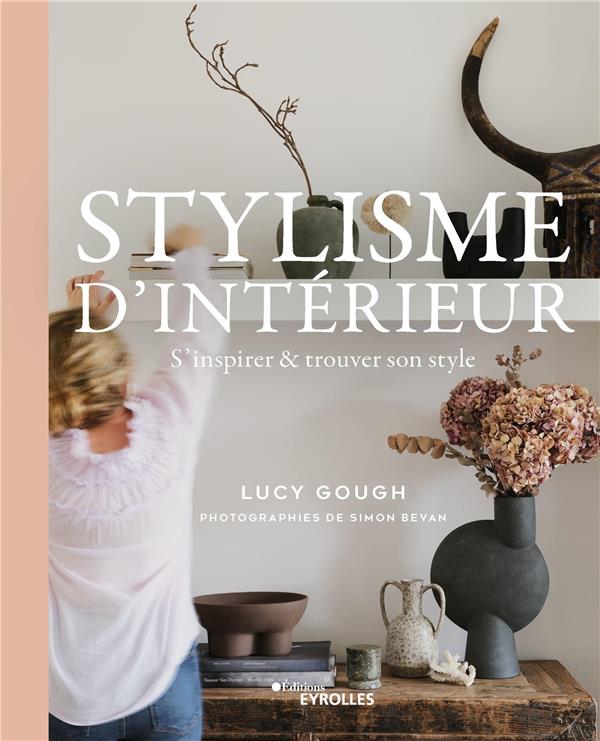Stylisme d'intérieur. S'inspirer & trouver son style