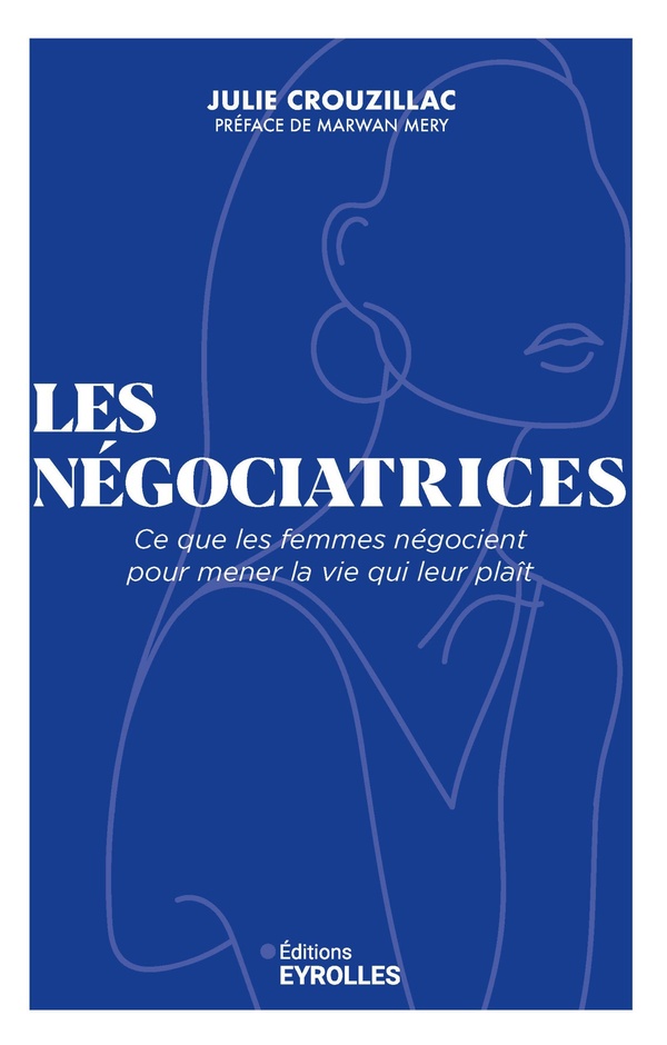 Les négociatrices. Ce que les femmes négocient pour mener la vie qui leur plaît