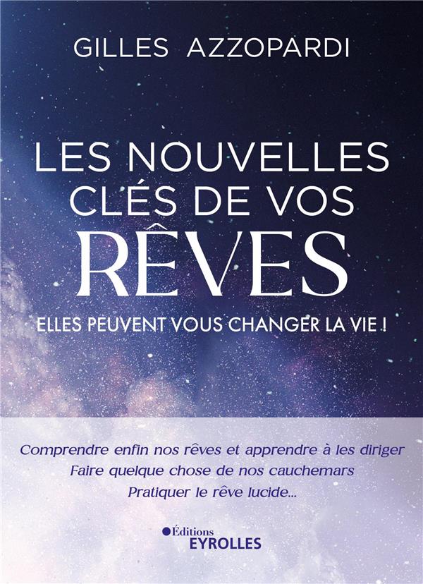 Les nouvelles clés de vos rêves. Elles peuvent vous changer la vie !