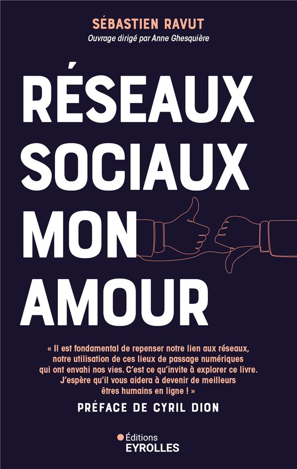 Réseaux sociaux mon amour. Profitez du meilleur des médias sociaux sans qu'ils vous envahissent ou d