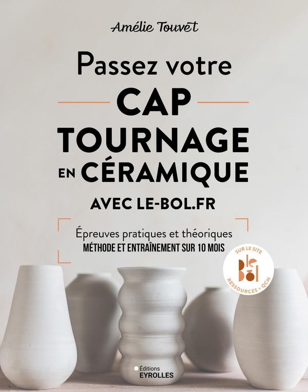 Passez votre CAP tournage en céramique avec le-bol.fr. Epreuves pratiques et théoriques. Méthode et