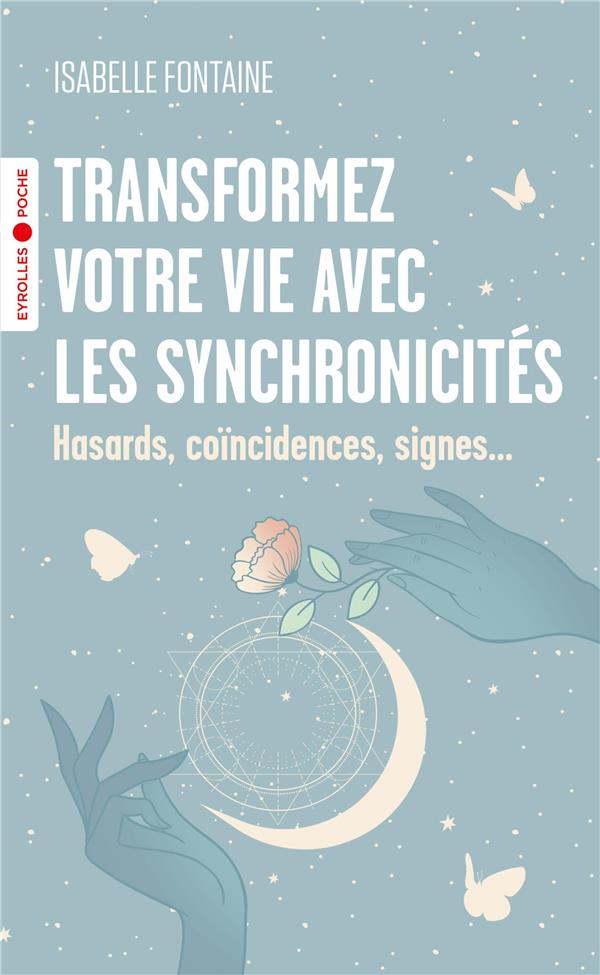 Transformez votre vie avec les synchronicités. Hasards, coïncidences, signes...