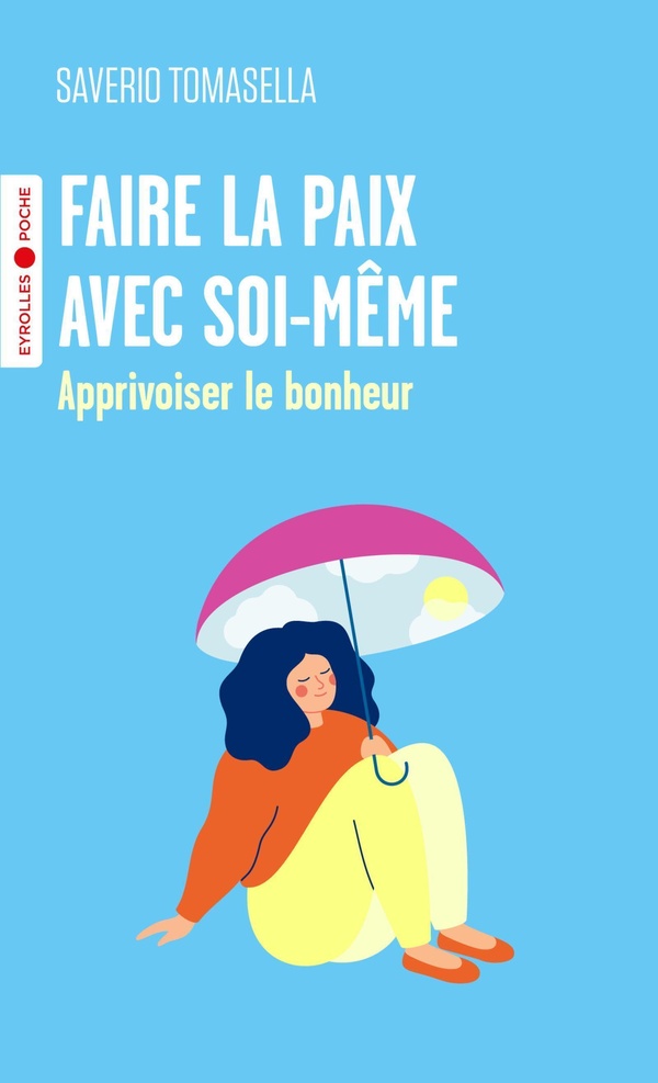 Faire la paix avec soi-même. Apprivoiser le bonheur