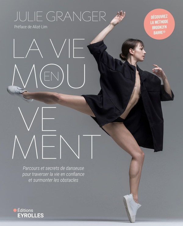 La vie en mouvement. Parcours et secrets de danseuse pour traverser la vie en confiance et surmonter