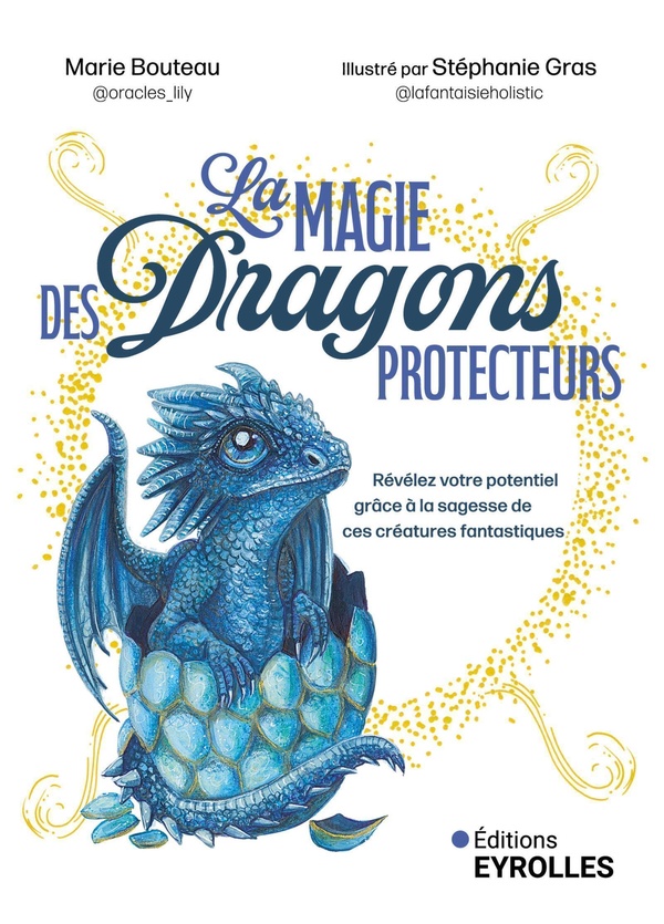 La magie des Dragons protecteurs. Révélez votre potentiel grâce à la sagesse de ces créatures fantas