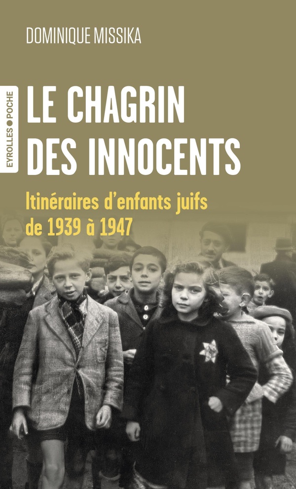 Le chagrin des innocents. Itinéraires d'enfants juifs de 1939 à 1947