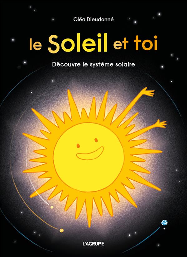 Le Soleil et toi. Découvre le système solaire