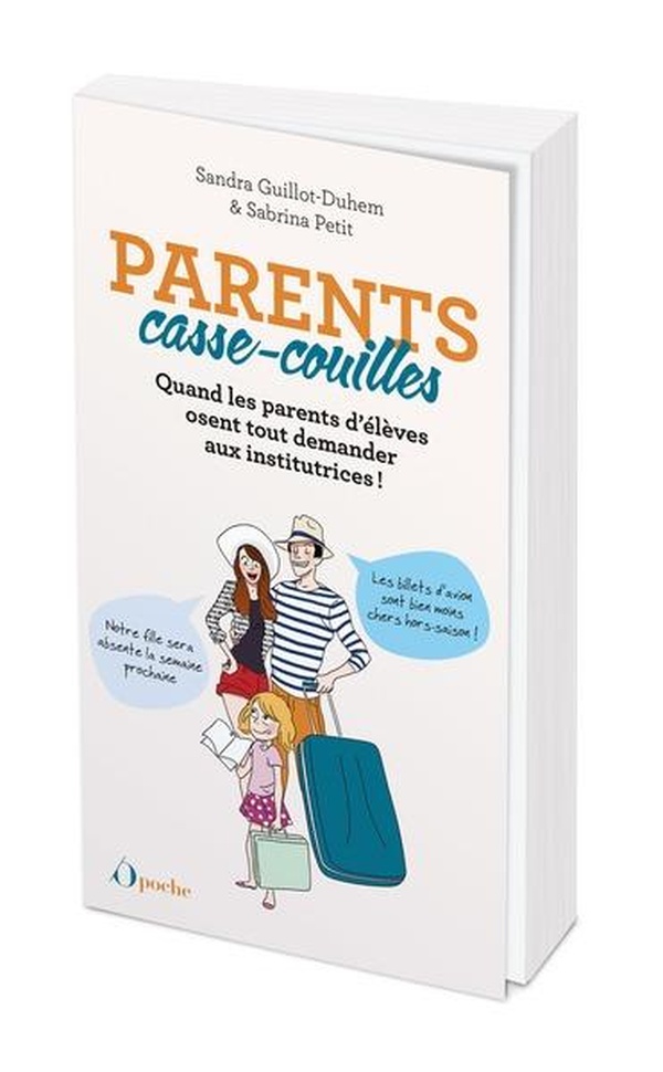 Parents casse-couilles. Quand les parents d'élèves osent tout demander aux institutrices !