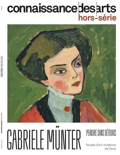 Connaissance des arts. Hors-série N° 1119 : Gabriele Münter. Peindre sans détours