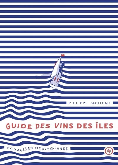 Guide des vins des îles. Voyages en méditerranée