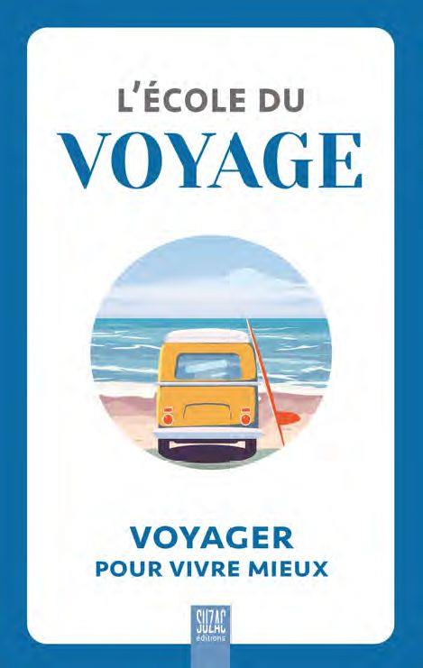 L'école du voyage. Voyager pour vivre mieux