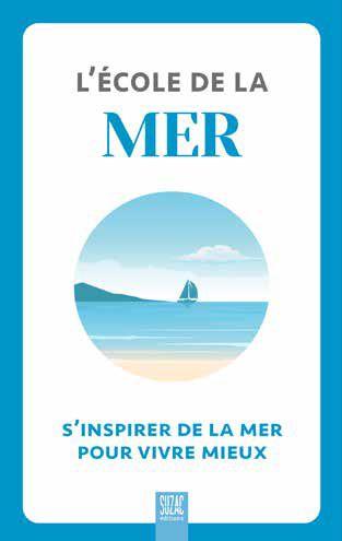 L'école de la mer. S'inspirer de la mer pour vivre mieux