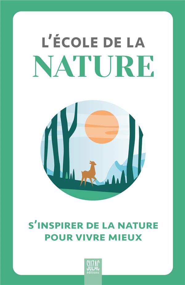 L'école de la nature. S'inspirer de la nature pour vivre mieux