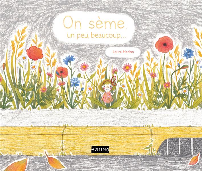 On sème, un peu, beaucoup...