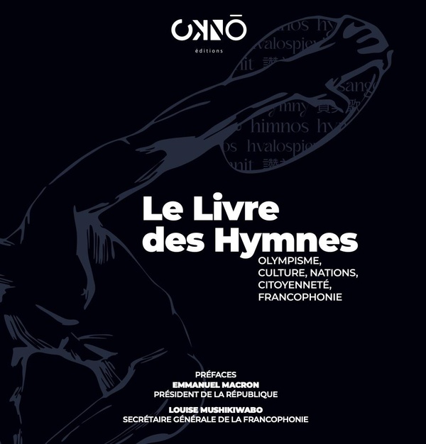 Le livre des hymnes. Olympisme, culture, nations, citoyenneté, francophonie