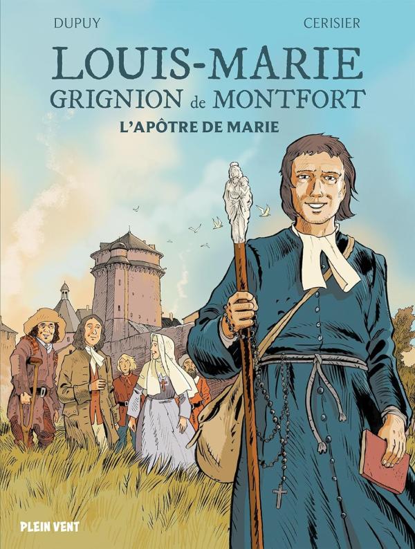 Louis-Marie Grignion de Montfort. L'apôtre de Marie