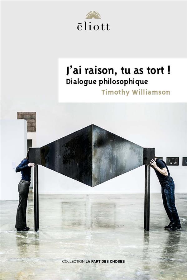 J'ai raison, tu as tort ! Dialogue philosophique