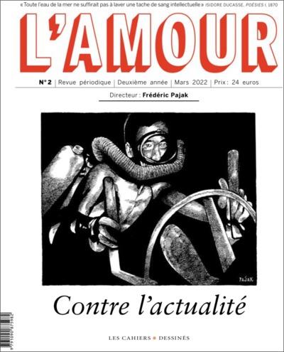 L'Amour N° 2, mars 2022 : Contre l'actualité
