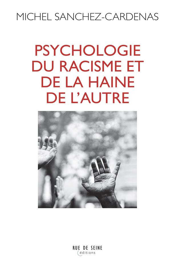 Psychologie du racisme et de la haine de l'autre. Psychanalyse, pensée de groupe, sémiotique