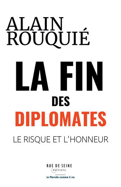 La fin des diplomates. Le risque et l'honneur