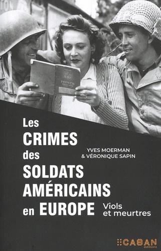 Les crimes des soldats Américains en Europe. Viols et meurtres