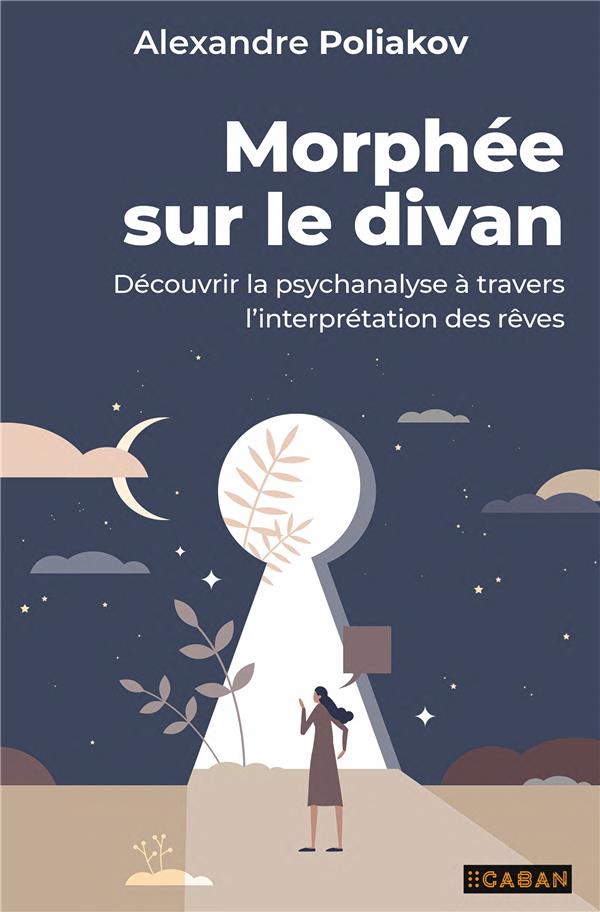Morphée sur le divan. Découvrir la psychanalyse à travers l'interprétation des rêves
