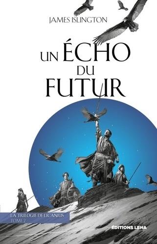 La trilogie de Licanius Tome 2 : Un écho du futur
