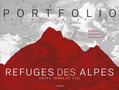 Refuges des Alpes. Entre terre et ciel. Portfolio de photographies