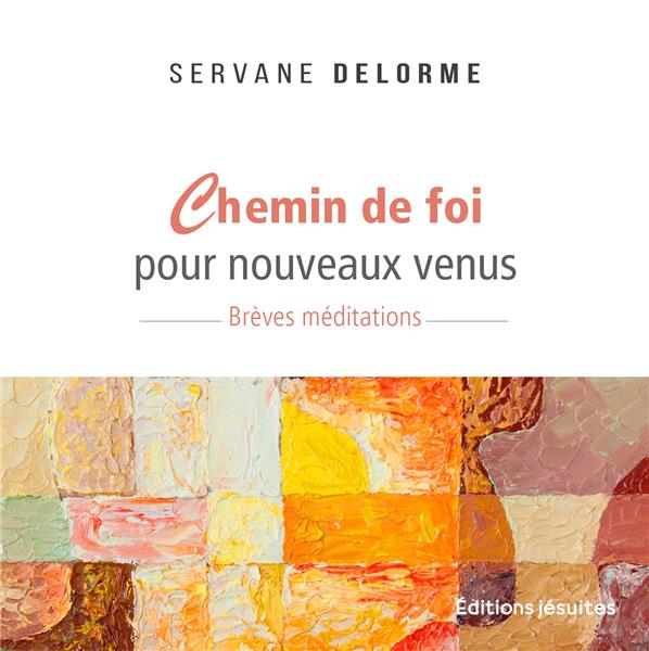 Chemin de foi pour nouveaux venus. Brèves méditations