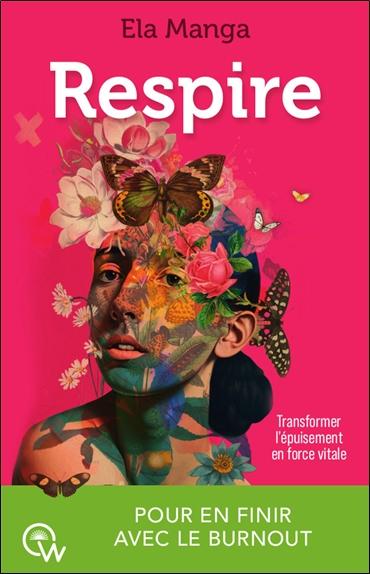 Respire. Transformer l'épuisement en force vitale