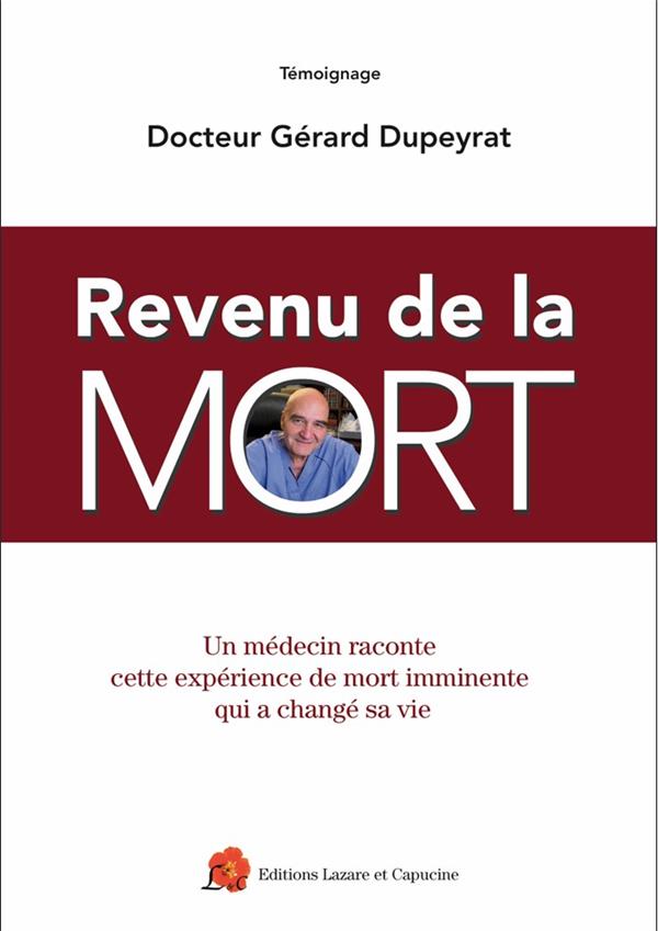 Revenu de la mort. Un médecin raconte cette expérience de mort imminente qui a changé sa vie