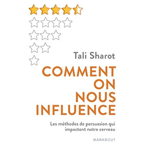 Comment on nous influence / Les méthodes de persuasion qui impactent notre cerveau