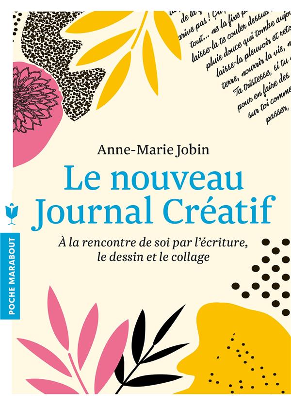 Le nouveau journal créatif. A la rencontre de soi par l'écriture, le dessin et le collage