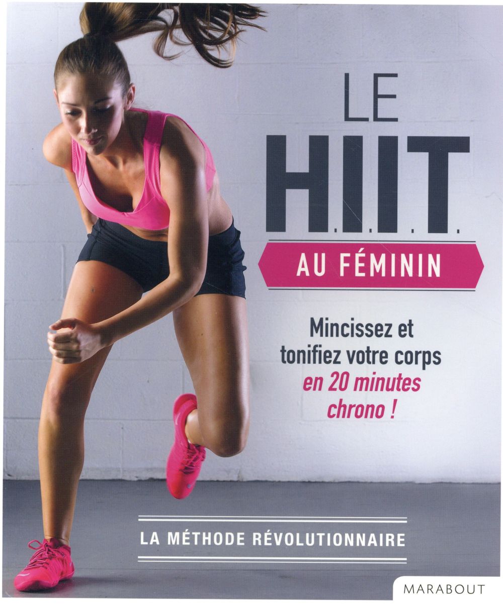 Le HIIT au féminin. Mincissez et tonifiez votre corps en 20 min chrono !