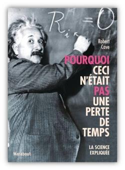 Pourquoi la science c'est pas sorcier. 100 théories et expériences scientifiques expliquées